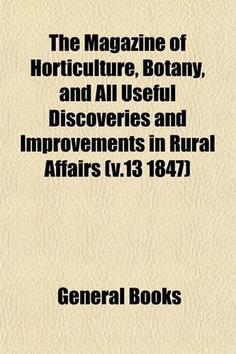 The Magazine of Horticulture, Botany, and All Useful Discoveries and Improvements in Rural Affairs (V.13 1847)