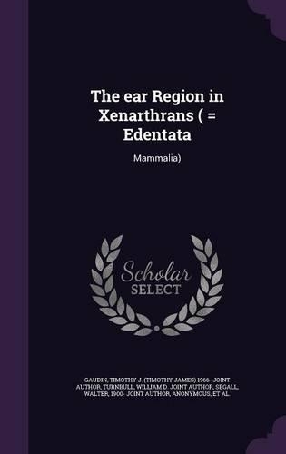 The ear Region in Xenarthrans ( = Edentata