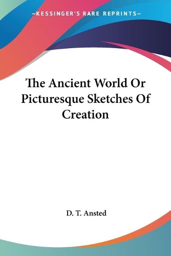 The Ancient World Or Picturesque Sketches Of Creation