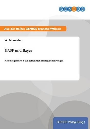 BASF und Bayer: Chemiegefährten auf getrennten strategischen Wegen