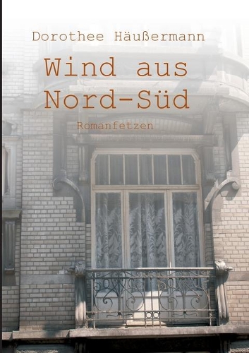 Wind aus Nord-Süd: Romanfetzen