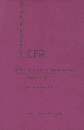Code of Federal Regulations, Title 24, Housing and Urban Development, PT. 0-199, Revised as of April 1. 2011