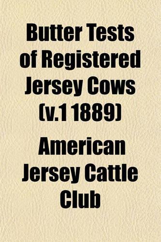 Butter Tests of Registered Jersey Cows (V.1 1889)
