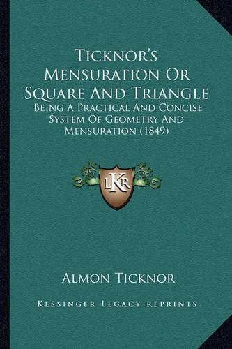 Ticknor's Mensuration Or Square And Triangle