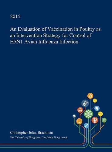 An Evaluation of Vaccination in Poultry as an Intervention Strategy for Control of H5n1 Avian Influenza Infection