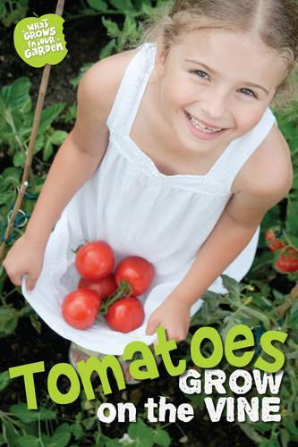 What Grows in My Garden: Tomatoes (QED Readers)