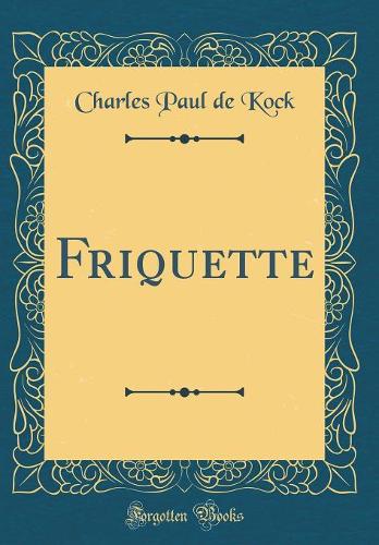 Friquette (Classic Reprint)