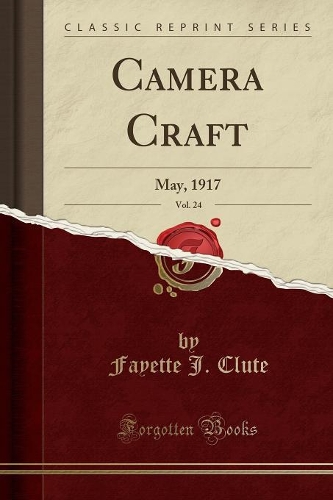 Camera Craft, Vol. 24: May, 1917 (Classic Reprint)