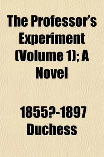 The Professor's Experiment (Volume 1); A Novel