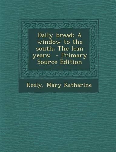 Daily Bread; A Window to the South; The Lean Years;