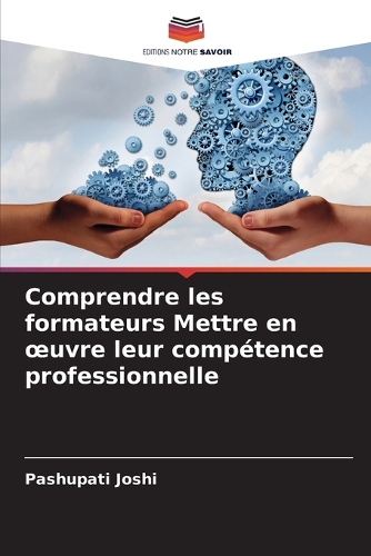 Comprendre les formateurs Mettre en oeuvre leur compétence professionnelle