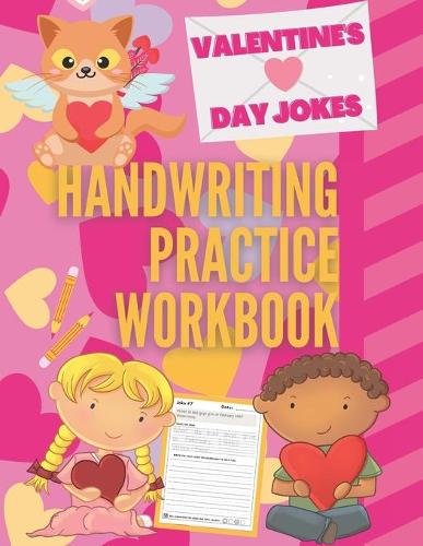 Valentine's Day Jokes Handwriting Practice Workbook: 101 Valentine's Day Jokes about Hearts, Flowers, Candy and more to Practice Your Printing Penmanship for Kids in Kindergarten First Grade and Second(Funny Holiday Handwriting Practice)