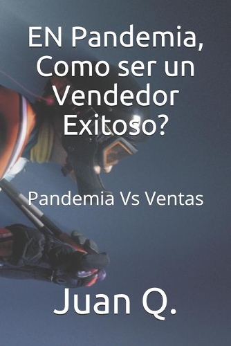 EN Pandemia, Como ser un Vendedor Exitoso?: Pandemia Vs Ventas