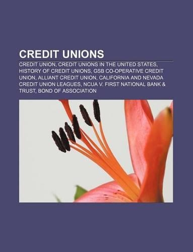 Credit Unions: Credit Union, Credit Unions in the United States, History of Credit Unions, Gsb Co-Operative Credit Union, Alliant Credit Union