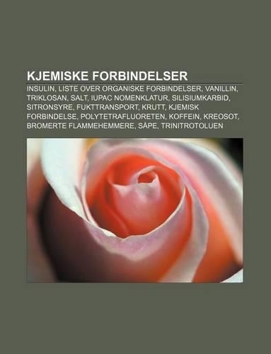 Kjemiske Forbindelser: Insulin, Liste Over Organiske Forbindelser, Vanillin, Triklosan, Salt, Iupac Nomenklatur, Silisiumkarbid, Sitronsyre