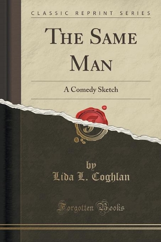 The Same Man: A Comedy Sketch (Classic Reprint)