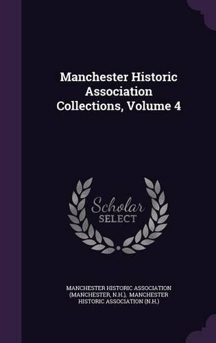 Manchester Historic Association Collections, Volume 4