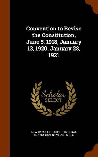 Convention to Revise the Constitution, June 5, 1918, January 13, 1920, January 28, 1921