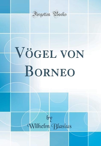 Vögel von Borneo (Classic Reprint)