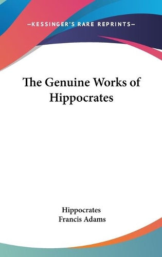 The Genuine Works of Hippocrates