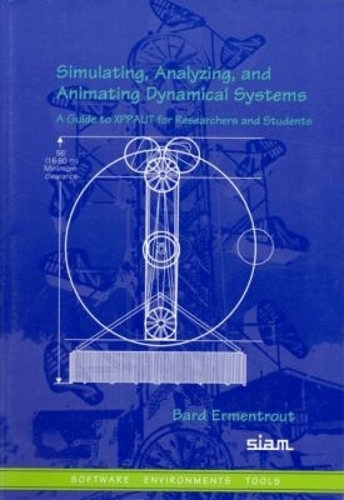 Simulating, Analyzing, and Animating Dynamical Systems: A Guide to XPPAUT for Researchers and Students(Software Environments and Tools)