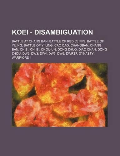 Koei - Disambiguation: Battle at Chang Ban, Battle of Red Cliffs, Battle of Yiling, Battle of Yi Ling, Cao C O, Changban, Chang Ban, Chibi, C