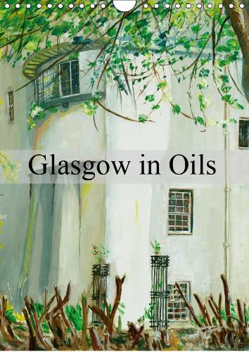 Glasgow in Oils 2019: Original Oil Paintings of Glasgow(Calvendo Places)