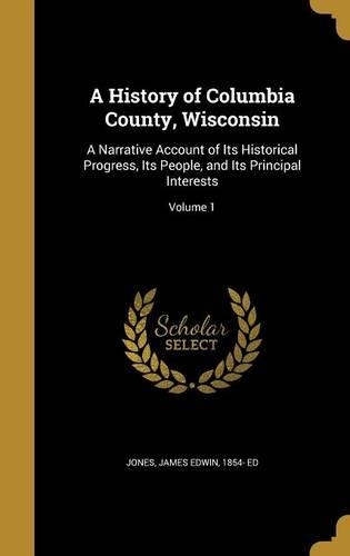 A History of Columbia County, Wisconsin