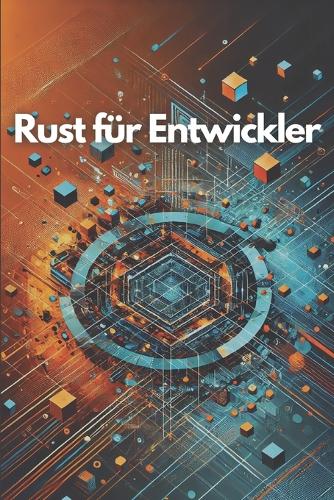 Rust für Entwickler: Effizient und sicher programmieren(Informatik)