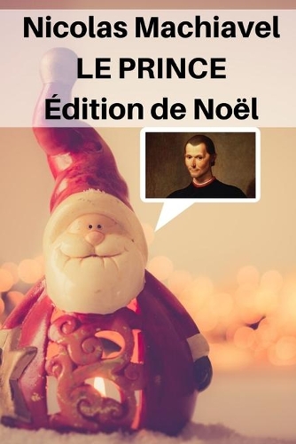 Nicolas Machiavel Le Prince: Édition De Noël
