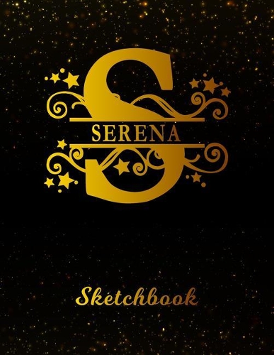 Serena Sketchbook: Letter S Personalized First Name Personal Drawing Sketch Book for Artists & Illustrators Black Gold Space Glittery Effect Cover Scrapbook Notepad & 