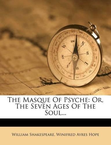 The Masque of Psyche: Or, the Seven Ages of the Soul...