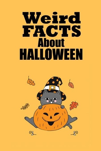Weird Facts About Halloween: Gift for Holiday