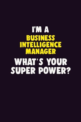 I'M A Business Intelligence Manager, What's Your Super Power?
