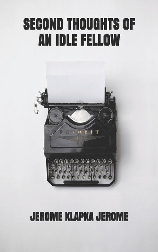 Second Thoughts of an Idle Fellow