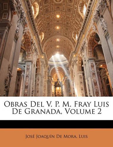 Obras Del V. P. M. Fray Luis De Granada, Volume 2