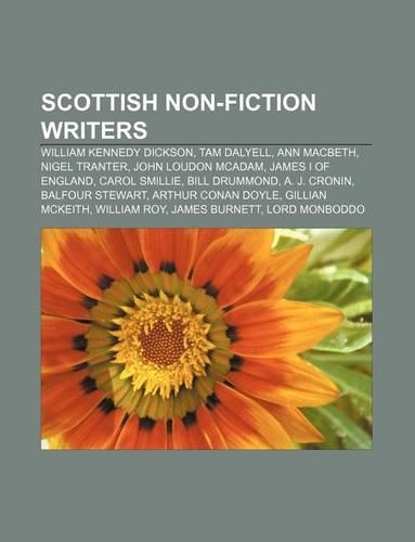 Scottish Non-Fiction Writers: William Kennedy Dickson, Tam Dalyell, Ann Macbeth, Nigel Tranter, John Loudon McAdam, James I of England