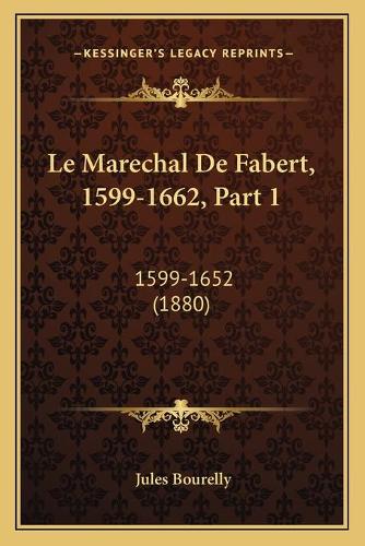 Le Marechal De Fabert, 1599-1662, Part 1