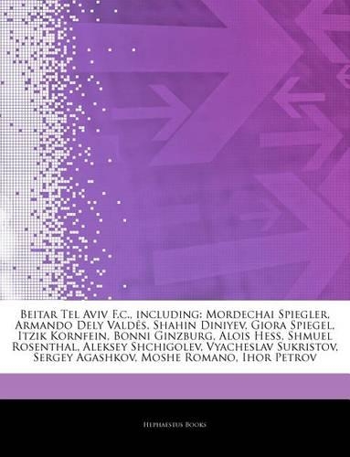 Articles on Beitar Tel Aviv F.C., Including: Mordechai Spiegler, Armando Dely Vald S, Shahin Diniyev, Giora Spiegel, Itzik Kornfein, Bonni Ginzburg, a