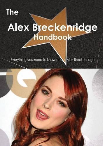 The Alex Breckenridge Handbook - Everything You Need to Know about Alex Breckenridge