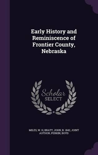 Early History and Reminiscence of Frontier County, Nebraska