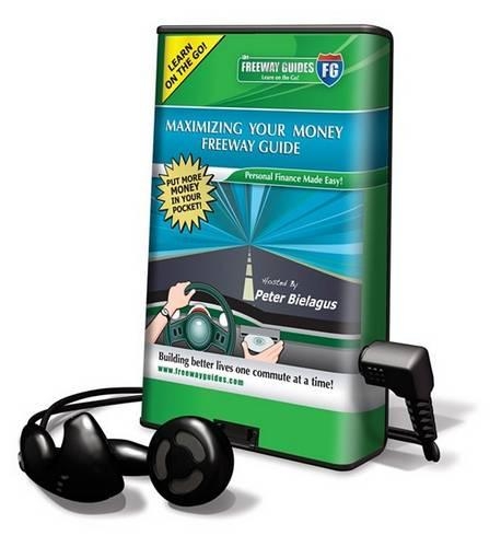 Maximizing Your Money Freeway Guide: (Freeway Guides: Practical Audio for People on the Go)