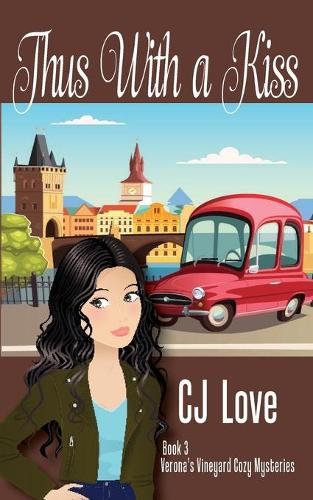 Thus With a Kiss: (3 Verona's Vineyard Cozy Mysteries)