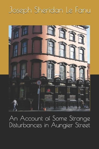 An Account of Some Strange Disturbances in Aungier Street