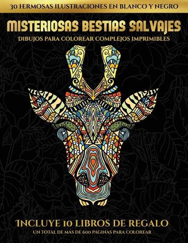 Dibujos para colorear complejos imprimibles (Misteriosas bestias salvajes): Este libro contiene 30 láminas para colorear que se pueden usar para pintarlas, enmarcarlas y / o meditar con ellas. Puede fotocopiarse, imprimirse (5 Dibujos Para Colorear Complejos Imprimibles)