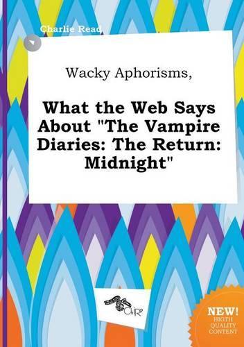 Wacky Aphorisms, What the Web Says about the Vampire Diaries: The Return: Midnight