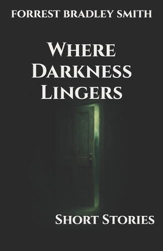 Where Darkness Lingers: Short Stories