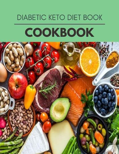 Diabetic Keto Diet Cookbook: Easy and Delicious for Weight Loss Fast, Healthy Living, Reset your Metabolism - Eat Clean, Stay Lean with Real Foods for Real Weight Loss