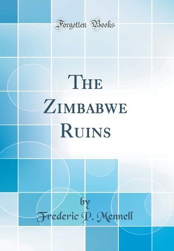 The Zimbabwe Ruins (Classic Reprint)