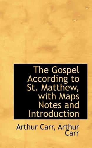 The Gospel According to St. Matthew, with Maps Notes and Introduction